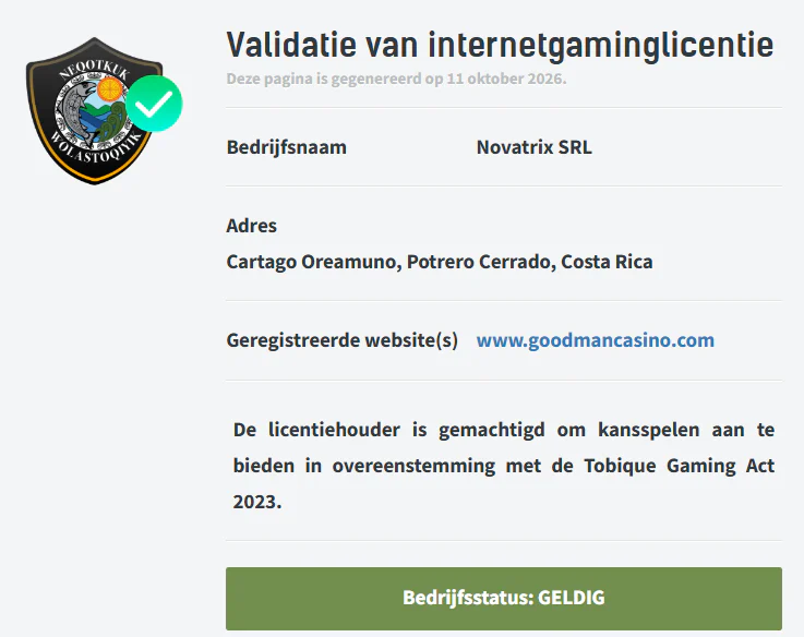 Goodman Casino licentievalidatie van Tobique Gaming met geldige bedrijfsstatus van Novatrix SRL en geregistreerde website goodmancasino.com